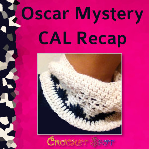 Oscar Mystery CAL Recap by Caissa McClinton @artlikebread for @crochetspot