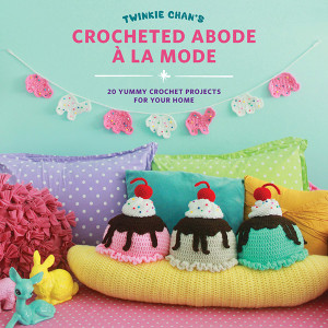 Twinkie Chan Crocheted Abode A La Mode Review by Caissa McClinton @artlikebread for @crochetspot and #cgoa BookCoverMedium-1